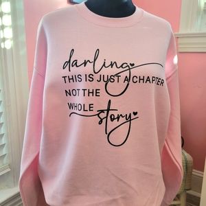 A darling, this is just a chapter, not the whole story "DTF" printed sweatshirt
